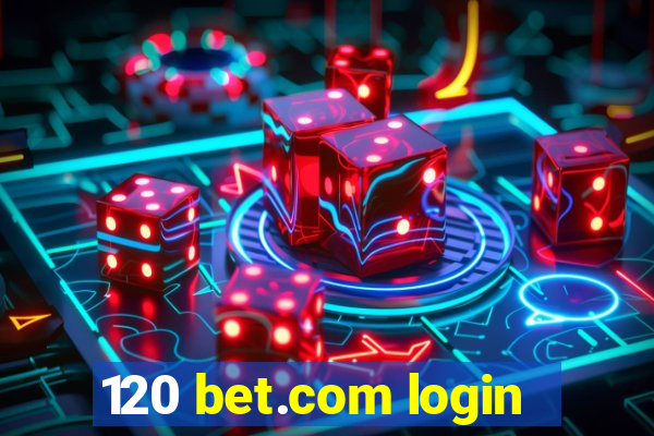 120 bet.com login